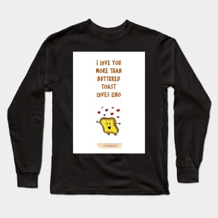 I love you more than buttered toast loves lino Long Sleeve T-Shirt